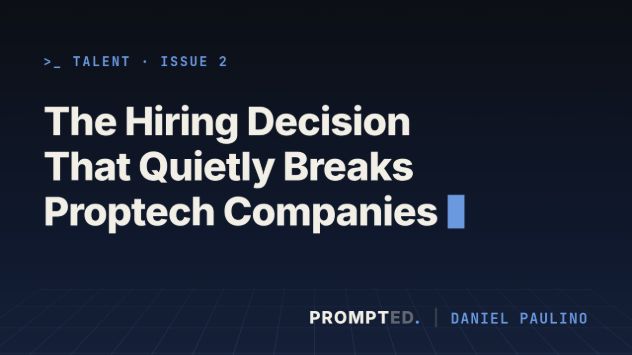Original cover for The Hiring Decision That Quietly Breaks Proptech Companies